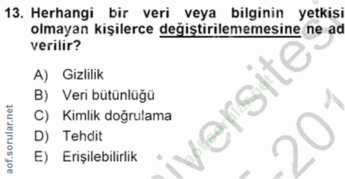 13. soru: Herhangi bir veri veya bilginin yetkisi olmayan kişilerce değiştirilememesine ne ad verilir? A) Gizlilik rsite B) Ver…