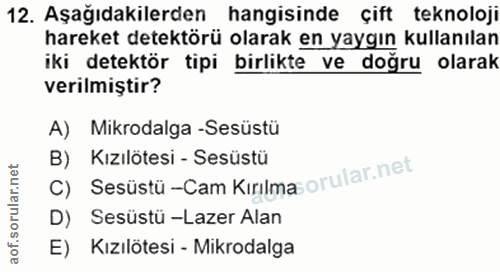 12. soru: Aşağıdakilerden hangisinde çift teknoloji hareket detektörü olarak en yaygın kullanılan iki detektör tipi birlikte ve…