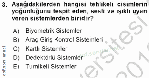 3. soru: Aşağıdakilerden hangisi tehlikeli cisimlerin yoğunluğunu tespit eden, sesli ve ışıklı uyarı veren sistemlerden biridi…