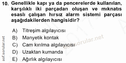 10. soru: Genellikle kapı ya da pencerelerde kullanılan, karşılıklı iki parçadan oluşan ve mıknatıs esaslı çalışan hırsız alarm…