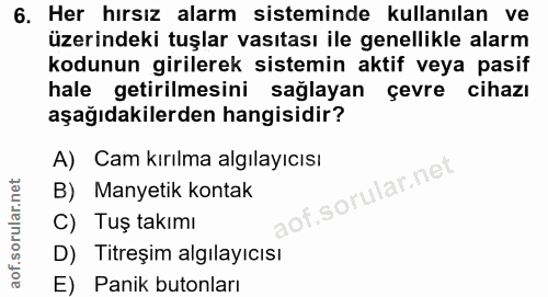 6. soru: Her hırsız alarm sisteminde kullanılan ve üzerindeki tuşlar vasıtası ile genellikle alarm kodunun girilerek sistemin…