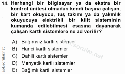 14. soru: Herhangi bir bilgisayar ya da ekstra bir kontrol ünitesi olmadan kendi başına çalışan, bir kart okuyucu, tuş takımı y…