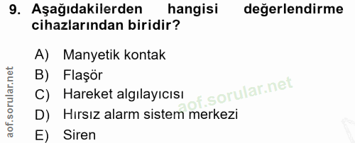 9. soru: Aşağıdakilerden hangisi değerlendirme cihazlarından biridir? A) Manyetik kontak B) Flaşör f. C) Hareket algılayıcısı…