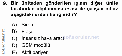 9. soru: Bir üniteden gönderilen ışının diğer ünite tarafından algılanması esası ile çalışan cihaz aşağıdakilerden hangisidir?…