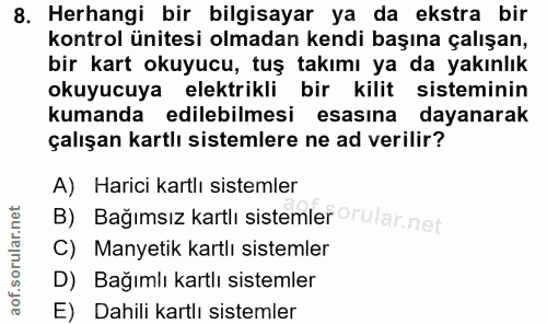 8. soru: Herhangi bir bilgisayar ya da ekstra bir kontrol ünitesi olmadan kendi başına çalışan, bir kart okuyucu, tuş takımı y…