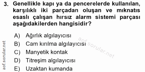 3. soru: Genellikle kapı ya da pencerelerde kullanılan, karşılıklı iki parçadan oluşan ve mıknatıs esaslı çalışan hırsız alarm…