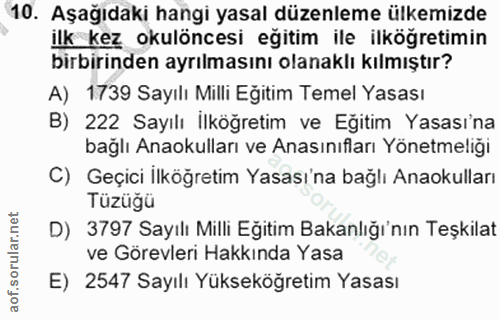 10. soru: Aşağıdaki hangi yasal düzenleme ülkemizde ilk kez okulöncesi eğitim ile ilköğretimin birbirinden ayrılmasını olanaklı…