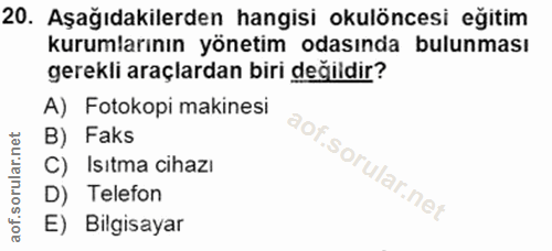 20. soru: Aşağıdakilerden hangisi okulöncesi eğitim kurumlarının yönetim odasında bulunması gerekli araçlardan biri değildir? A…