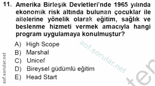 11. soru: Amerika Birleşik Devletleri'nde 1965 yılında ekonomik risk altında bulunan çocuklar ile ailelerine yönelik olarak eği…