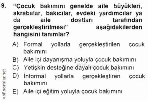 9. soru: "Çocuk bakımını genelde aile büyükleri, akrabalar, bakıcılar, evdeki yardımcılar ya aile dostları tarafindan gerçekle…