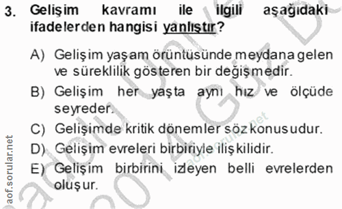 3. soru: Geliş im kavramı ile ilgili aşağıdaki ifadelerden hangisi yanlıştır? A) Gelişim yaşam örüntüsünde meydana gelen ve sü…