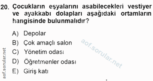 20. soru: Çocukların eşyalarını asabilecekleri estiyer ve ayakkabı dolapları aşağıdaki ortamların hangisinde bulunmalıdır? A) D…