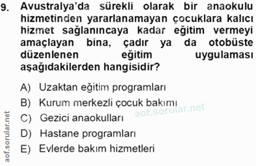 9. soru: Avustralya'da sürekli olarak bir anaokulu hizmetinden yararlanamayan çocuklara kalıcı hizmet sağlanıncaya kadar eğiti…