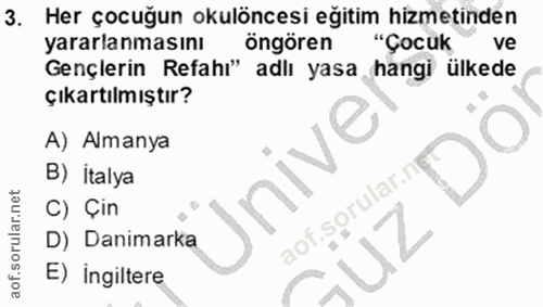 3. soru: Her çocuğun okulöncesi eğitim hizmetinden yararlanmasını öngören "Çocuk ve Gençlerin Refahı" adlı yasa hangi ülkede ç…