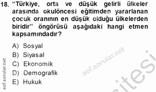 18. soru: "Türkiye, orta ve düşük gelirli ülkeler arasında okulöncesi egitimden yararlanan çocuk oranının en düşük olduğu ülkel…