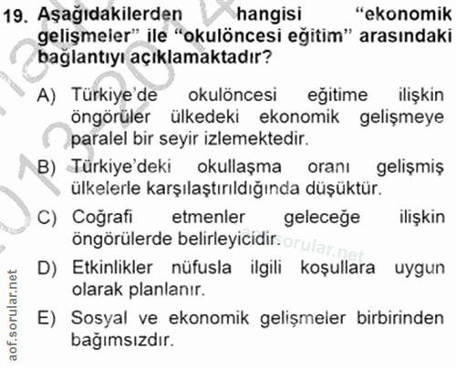 19. soru: Aşağıdakilerden hangisi "ekonomik gelişmeier" ile "okulöncesi eğitim" arasındaki bağlantıyı açıklamaktadır? A) Türkiy…
