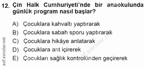 12. soru: Çin Halk Cumhuriyeti'nde bir anaokulunda günlük program nasıl başlar? A) Çocuklara kahvaltı yaptırarak B) Çocuklara s…