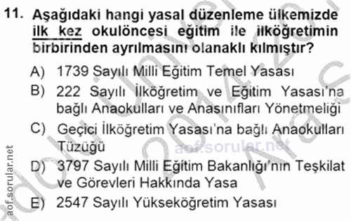 11. soru: Aşağıdaki hangi yasal düzenleme ülkemizde ilk kez okulöncesi eğitim ile ilköğretimin birbirinden ayrılmasını olanaklı…