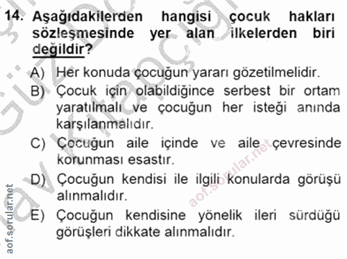 14. soru: Aşağıdakilerden hangisi çocuk hakları sözleşmesinde yer alan ilkelerden biri değildir? A) Her konuda çocuğun yararı g…