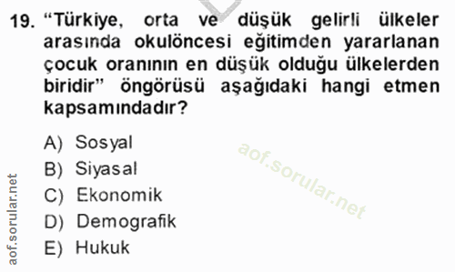19. soru: "Türkiye, orta ve düşük gelirli ülkeler arasında okulöncesi eğitimden yararlanan çocuk oranının en düşük olduğu ülkel…