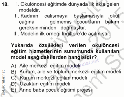 18. soru: 1. Okulöncesi eğitimde dünyada ilk akla gelen modeldir. II. Kadının çalışmaya başlamasıyla okul çağına gelmemiş çocuk…
