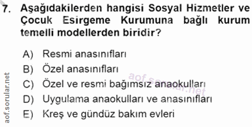 7. soru: Aşağıdakilerden hangisi Sosyal Hizmetler ve Çocuk Esirgeme Kurumuna bağlı kurum temelli modellerden biridir? A) Resmi…