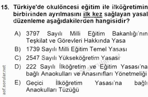 15. soru: Türkiye'de okulöncesi eğitim ile ilköğretimin birbirinden ayrılmasını ilk kez sağlayan yasal düzenleme aşağıdakilerde…