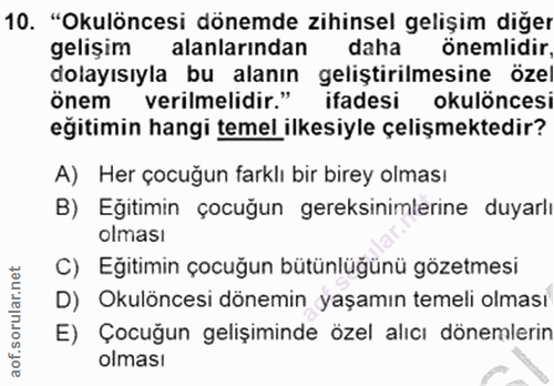 10. soru: "Okulöncesi dönemde zihinsel gelişim diğer gelişim alanlarindan daha önemlidir, dolayısıyla bu alanın geliştirilmesin…