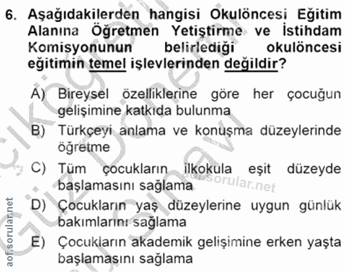 6. soru: Aşağıdakilerden hangisi Okulöncesi Eğitim Alanına Öğretmen Yetiştirme ve İstihdam Komisyonunun belirlediği okulöncesi…
