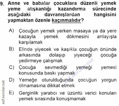 9. soru: Anne ve babalar çocuklara düzenli yemek yeme alışkanlığı kazandırma sürecinde aşağıdaki davranışlardan hangisini yapm…