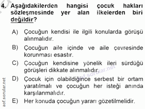 4. soru: Aşağıdakilerden hangisi çocuk hakları sözleşmesinde yer alan ilkelerden biri değildir? A) Çocuğun kendisi ile ilgili…