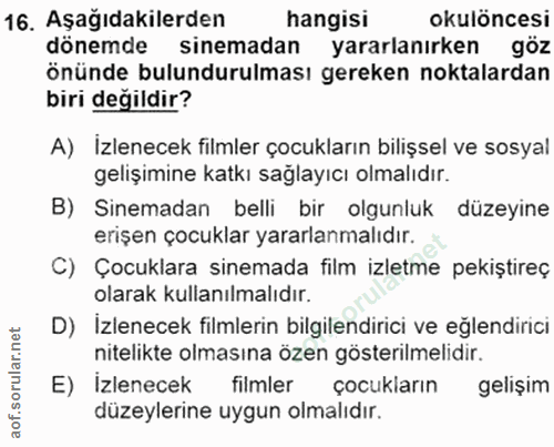 16. soru: Aşağıdakilerden hangisi okulöncesi dönemde sinemadan yararlanırken göz önünde bulundurulması gereken noktalardan biri…