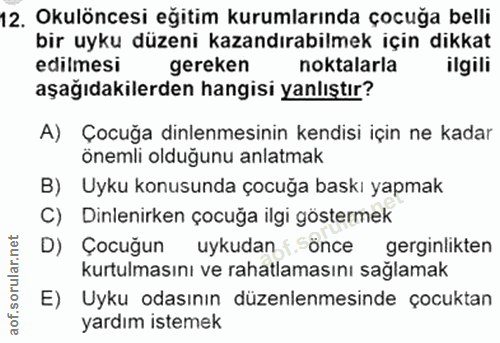 12. soru: Okulöncesi eğitim kurumlarında çocuğa belli bir uyku düzeni kazandırabilmek için dikkat edilmesi gereken noktalarla i…