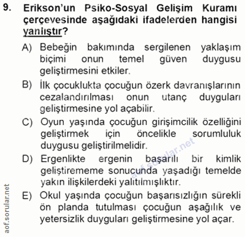 9. soru: Erikson'un Psiko-Sosyal Gelişim Kuramı çerçevesinde aşağıdaki ifadelerden hangisi yaniıştır? A) Bebeğin bakımında ser…