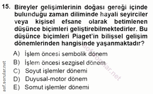 15. soru: Bireyler gelişimlerinin doğası gereği içinde bulunduğu zaman diliminde hayali seyirciler veya kişisel efsane olarak b…