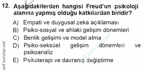 12. soru: Aşağıdakilerden hangisi Freud'un psikoloji alanına yapmış olduğu katkılardan biridir? A) Empati ve duygusal zeka açık…