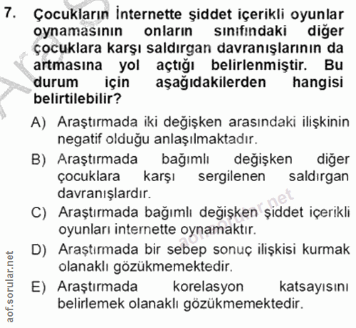 7. soru: Çocukların İnternette şiddet içerikli oyunlar oynamasının onların sınıfındaki diğer çocuklara karşı saldırgan davranı…