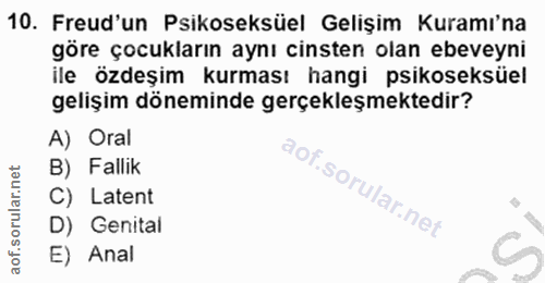 10. soru: Freud'un Psikoseksüel Gelişim Kuramı'na göre çocukların aynı cinsten olan ebeveyni ile özdeşim kurması hangi psikosek…