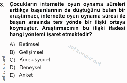 8. soru: Çocukların internette oyun oynama süreleri arttıkça başarılarının da düştüğünü bulan bir araştırmacı, internette oyun…