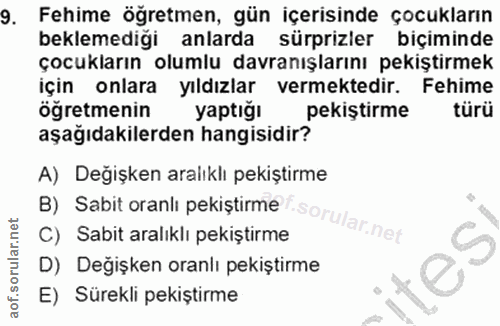 9. soru: Fehime ögretmen, gün içerisinde çocukların beklemediği anlarda sürprizler biçiminde çocukların olumlu davranışlarını…