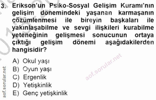3. soru: Erikson'un Psiko-Sosyal Gelişim Kuramı'nın gelişim dönemindeki yaşanan karmaşanın çözümlenmesi ile bireyin başkaları…