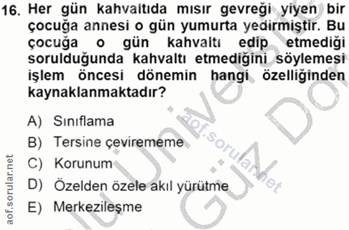 16. soru: Her gün kahvaltıda mısır gevreği yiyen bir çocuğa annesi o gün yumurta yedirmiştir. Bu çocuğa o gün kahvaltı edip etm…