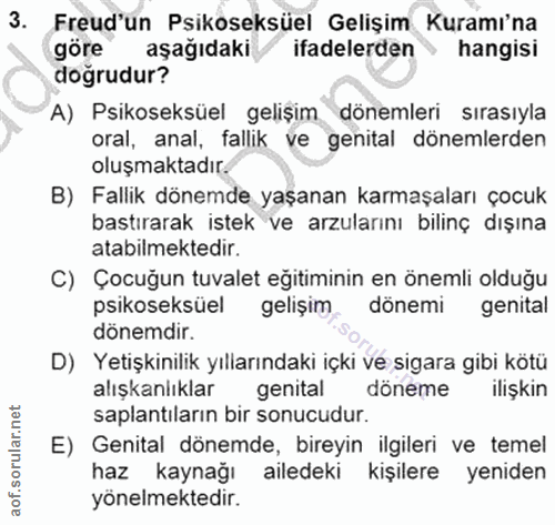 3. soru: Freud'un Psikoseksüel Gelişim Kuramı'na göre aşağıdaki ifadelerden hangisi doğrudur? A) Psikoseksüel gelişim dönemler…
