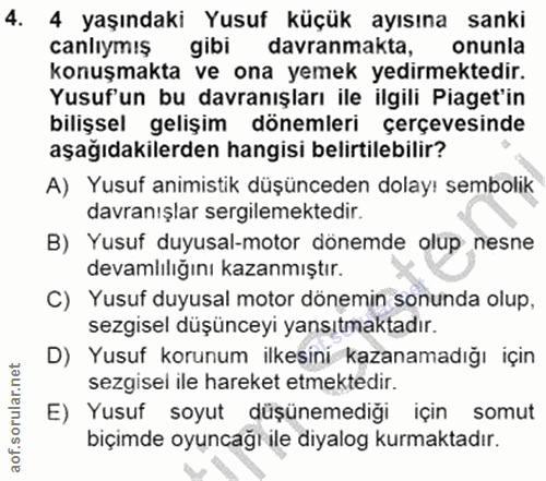 4. soru: 4 yaşındaki Yusuf küçük ayısına sanki canlıymış gibi davranmakta, onunla konuşmakta ve ona yemek yedirmektedir. Yusuf…
