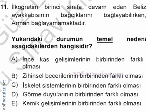 11. soru: İlköğretim birinci sınıfa devam eden Beliz ayakkabısının, bağçıklarını bağlayabilirken, Arman bağlayamamaktadır. Yuka…