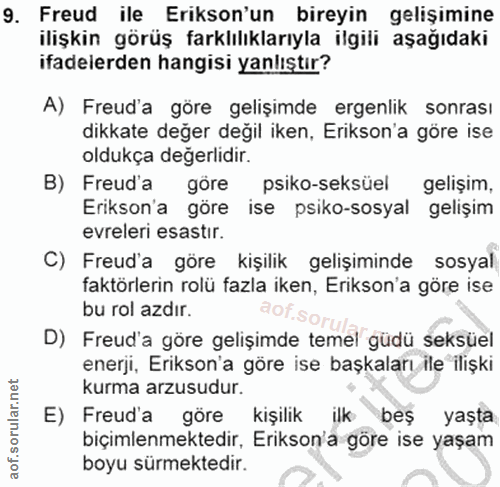 9. soru: Freud ile Erikson'un bireyin gelişimine ilişkin görüş farklılıklarıyla ilgili aşağıdaki ifadelerden hangisi yanlıştır…