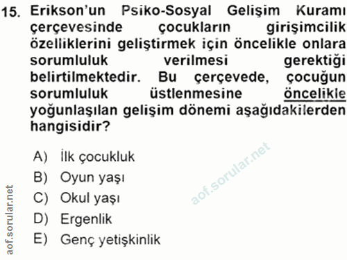 15. soru: Erikson'un Psiko-Sosyal Gelişim Kuramı çerçevesinde çocukların girişimcilik özelliklerini geliştirmek için öncelikle…