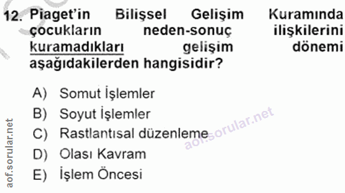 12. soru: Piaget'in Bilişsel Gelişim Kuramında çocukların neden-sonuç ilişkilerini kuramadıkları gelişim dönemi aşağıdakilerden…