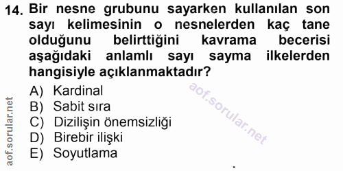 14. soru: Bir nesne grubunu sayarken kullanılan son sayı kelimesinin o nesnelerden kaç tane olduğunu belirttiğini kavrama becer…