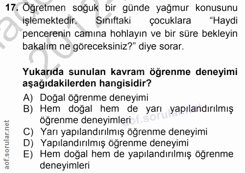 17. soru: Öğretmen soğuk bir günde yağmur konusunu işlemektedir. Sınıftaki çocuklara "Haydi pencerenin camına hohlayın ve bir s…